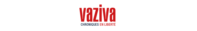VAZIVA Chroniques en liberté